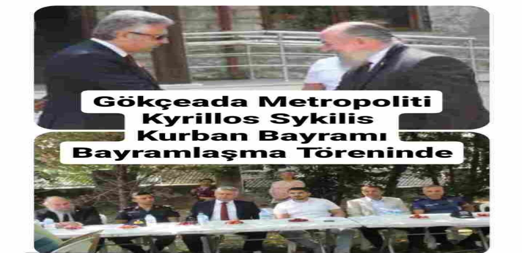 Gökçeada Metropoliti Kyrillos Kurban Bayramı Bayramlaşma Protokolünde