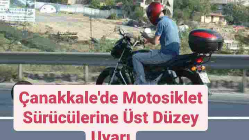 Çanakkale'de Motosiklet Sürücülerine Üst Düzey Uyarı