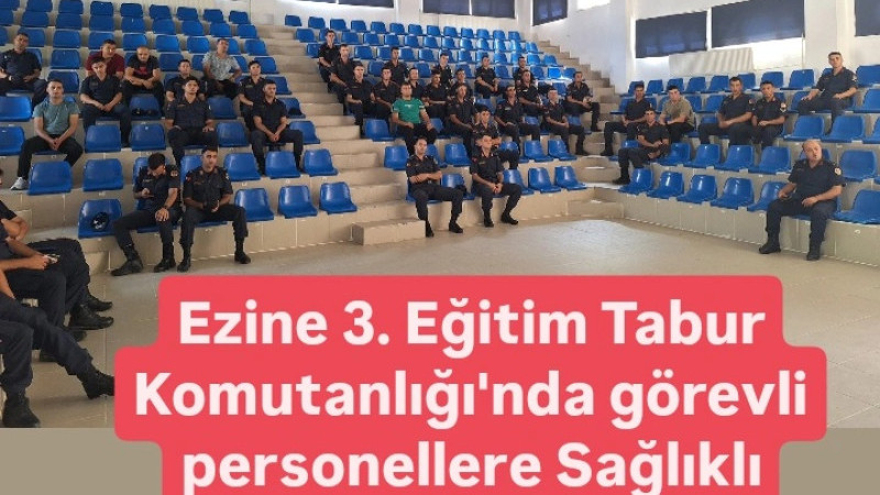 Ezine 3. Eğitim Tabur Komutanlığı'nda görevli personellere Sağlıklı Beslenme eğitimi