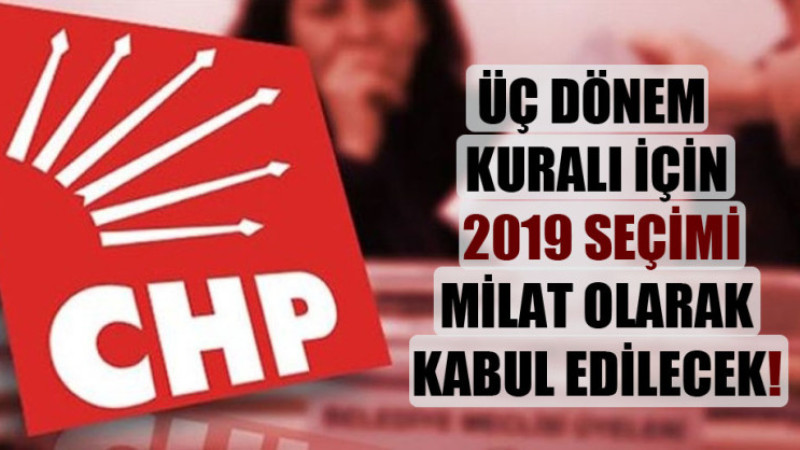 Üç dönem kuralı için 2019 seçimi milat olarak kabul edilecek