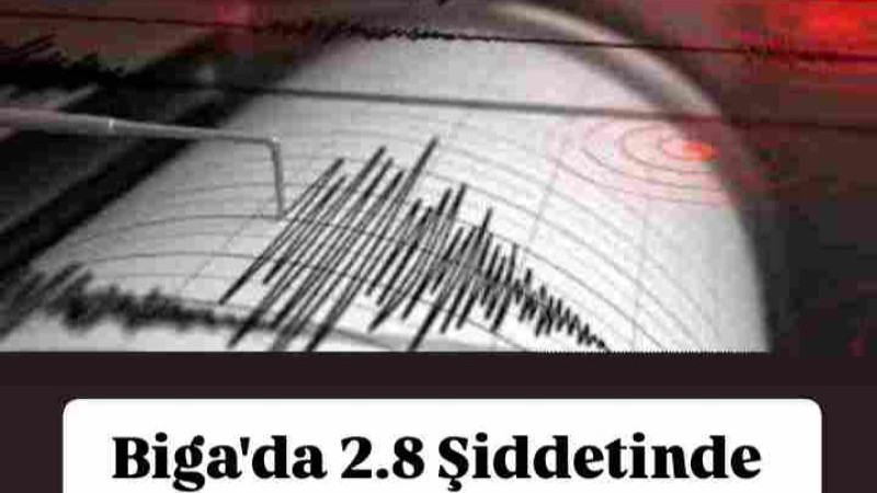 Biga'da 2.8 Şiddetinde 