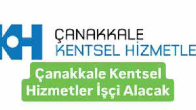 Çanakkale Kentsel Hizmetler İşçi Alacak