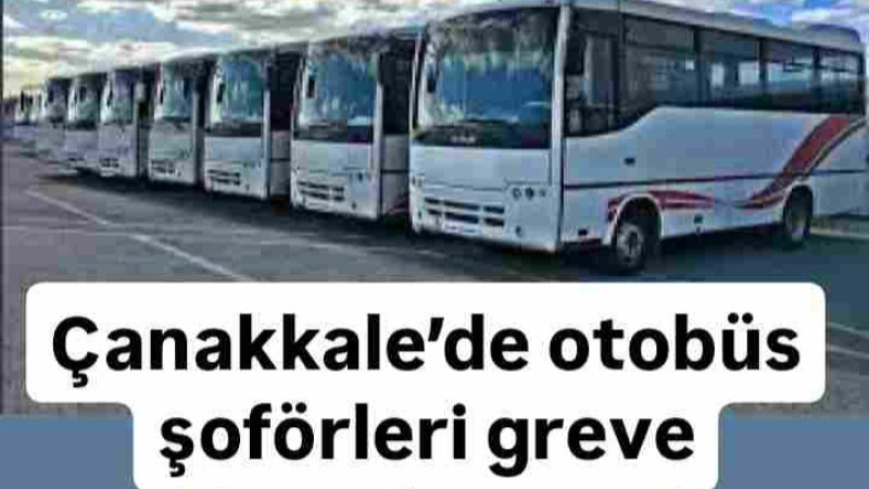 Çanakkale’de otobüs şoförleri greve hazırlanıyor