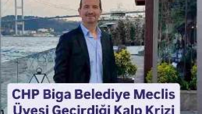 Biga Belediye Meclis Üyesi Yaşamını Yitirdi