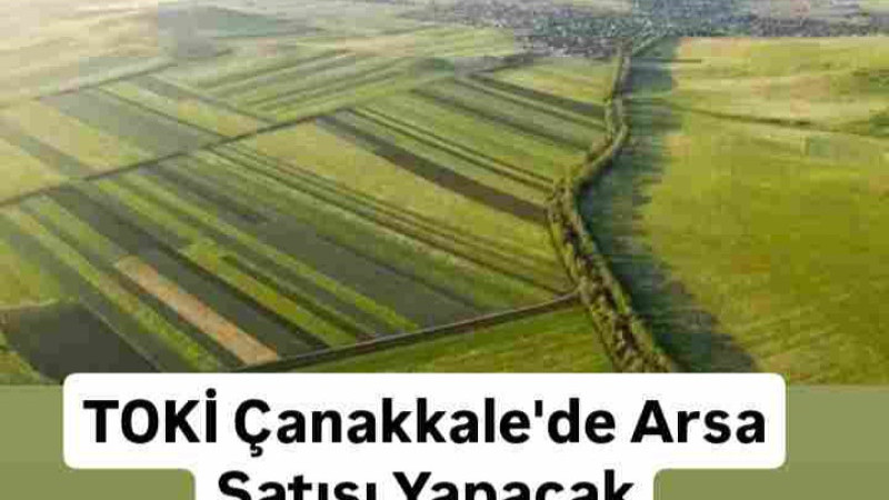 TOKİ Çanakkale'de Arsa Satacak