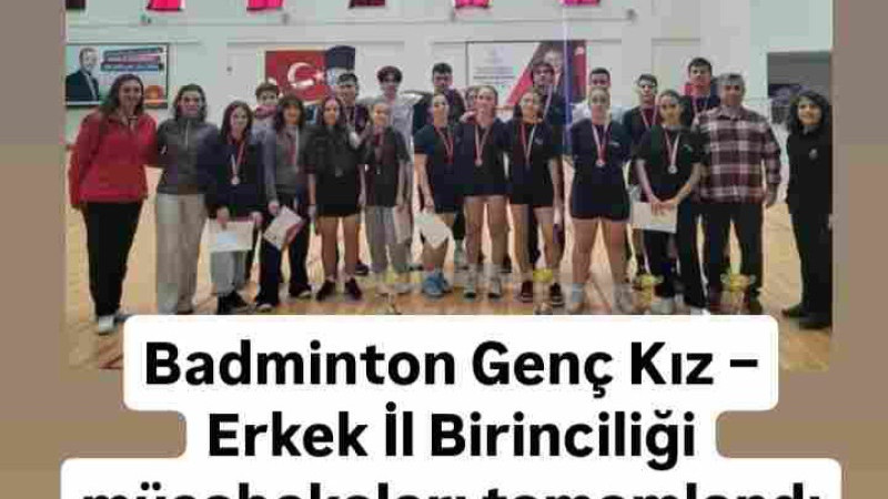 Badminton Genç Kız – Erkek İl Birinciliği müsabakaları tamamlandı