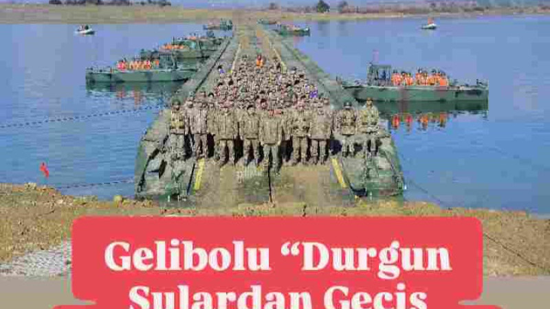 Gelibolu’da Durgun Sulardan Geçiş Tatbikatı 