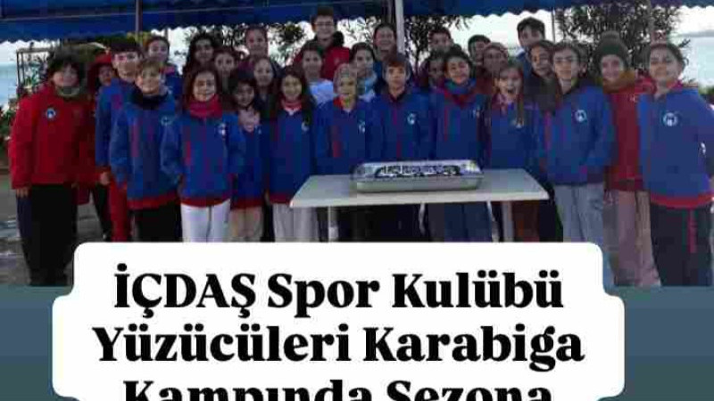 İÇDAŞ Spor Kulübü Yüzücüleri Karabiga Kampında Sezona Hazırlanıyor!