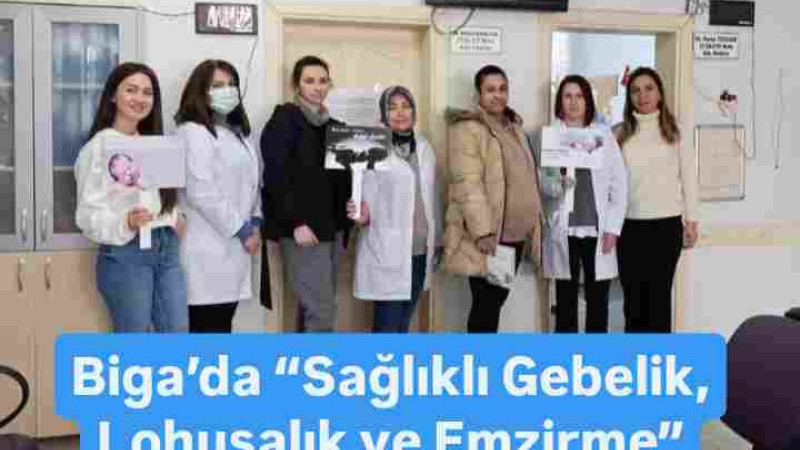 Biga’da “Sağlıklı Gebelik, Lohusalık ve Emzirme” eğitimi verildi