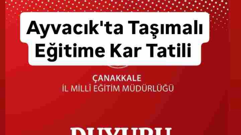 Ayvacık'ta Taşımalı Eğitime Kar Tatili 