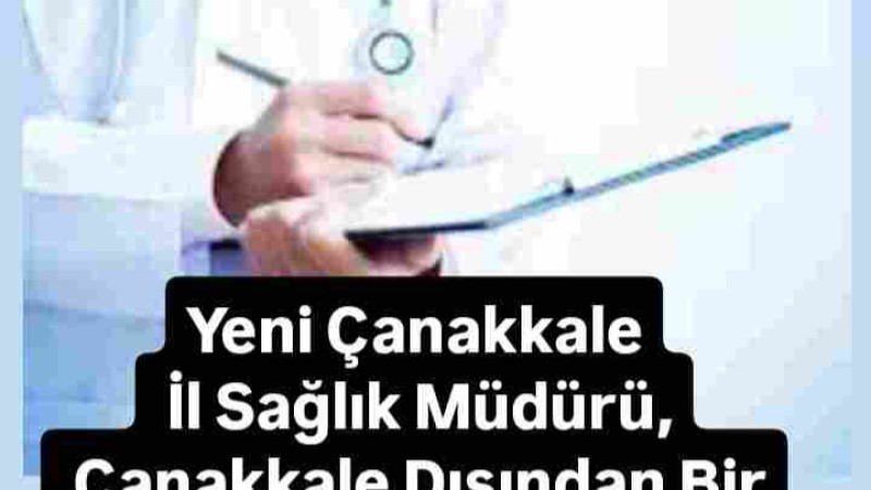 Çanakkale'ye Kent Dışından Bir Doktor mu ?