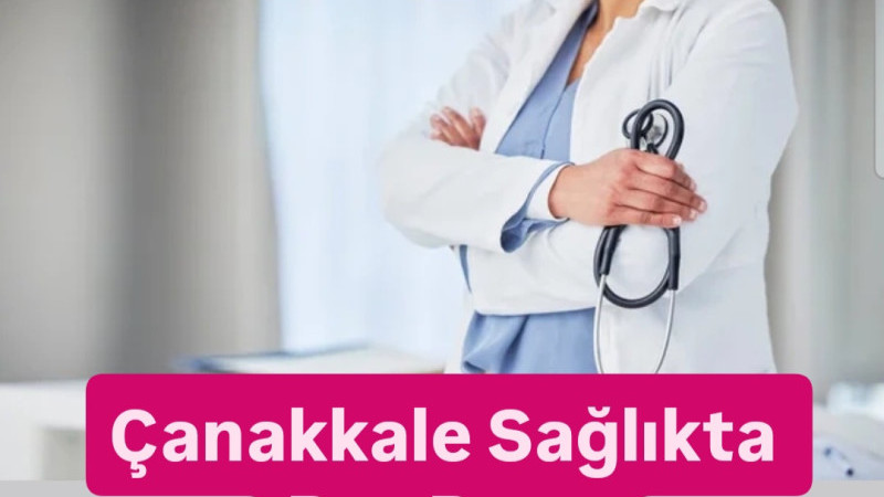 Çanakkale Sağlıkta Son Kulisler