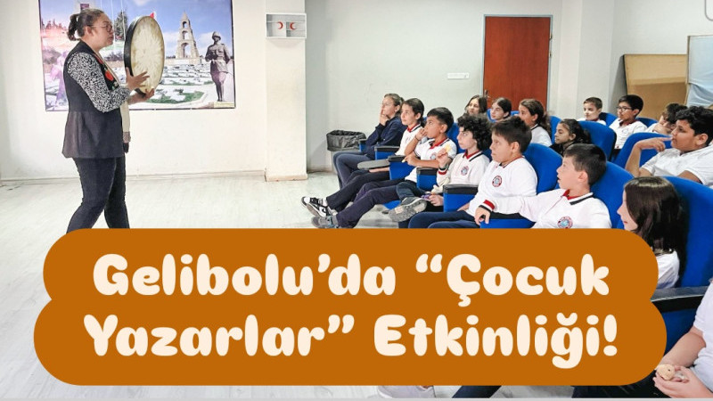 Gelibolu’da Çocuk Yazarlar” Etkinliği!