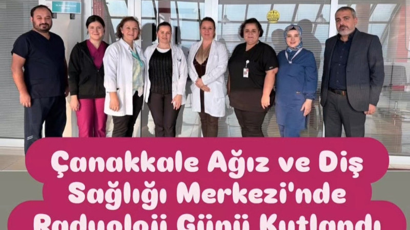 Çanakkale Ağız ve Diş Sağlığı Merkezi'nde Radyoloji Günü Kutlandı 