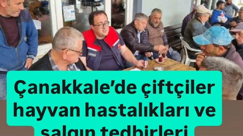 Çanakkale’de çiftçiler hayvan hastalıkları ve salgın tedbirleri konusunda bilgilendirildi.