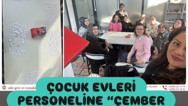 ÇOCUK EVLERİ PERSONELİNE “ÇEMBER ZAMANI” DESTEĞİ