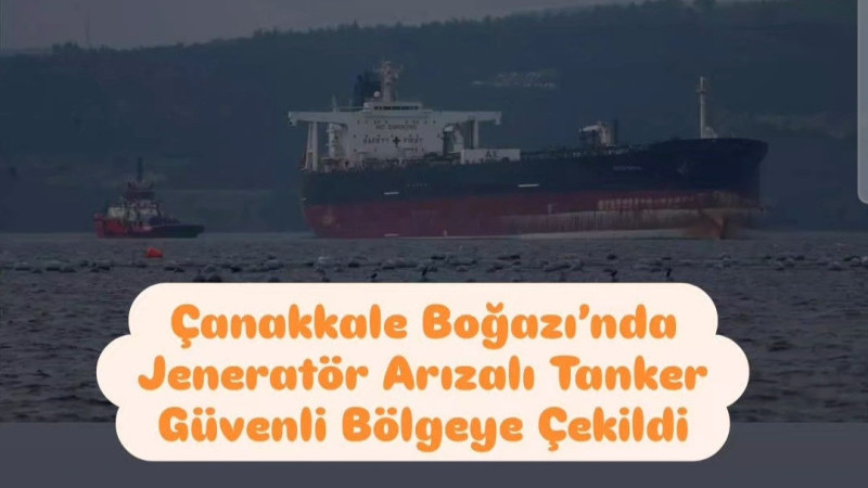  Çanakkale Boğazı’nda Tanker Güvenli Bölgeye Çekildi