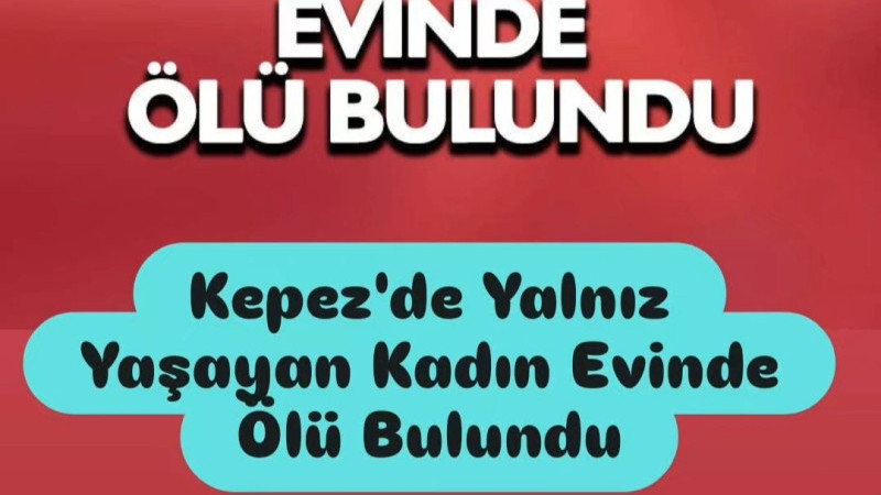 Kepez'de Yaşlı Kadın Evinde Ölü Bulundu