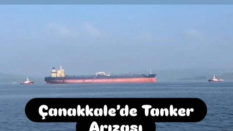 Çanakkale’de Tanker Arızası