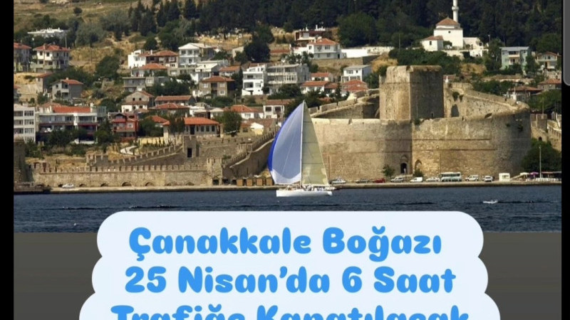 Çanakkale Boğazı 25 Nisan’da 6 Saat Trafiğe Kapatılacak