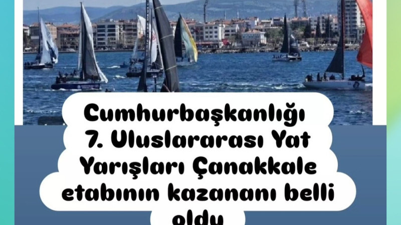Cumhurbaşkanlığı 7. Uluslararası Yat Yarışları Çanakkale etabının kazananı belli oldu