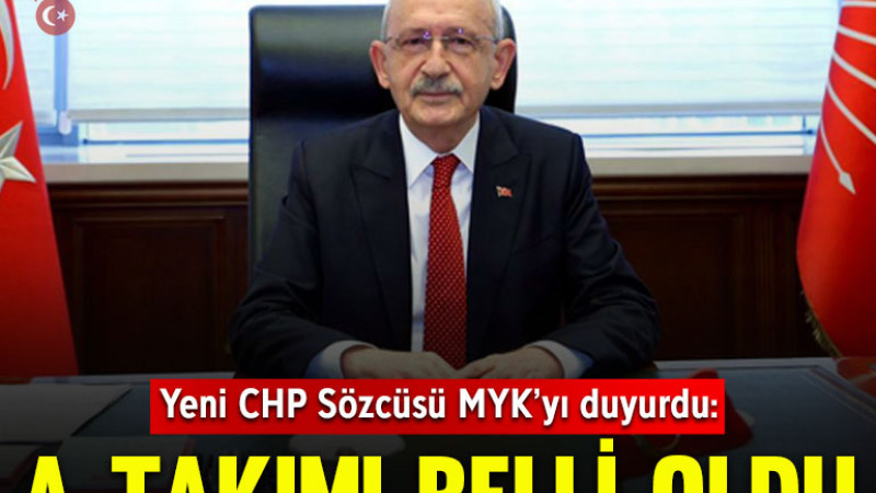 Yeni CHP Sözcüsü duyurdu: İşte Kılıçdaroğlu’nun MYK’sı