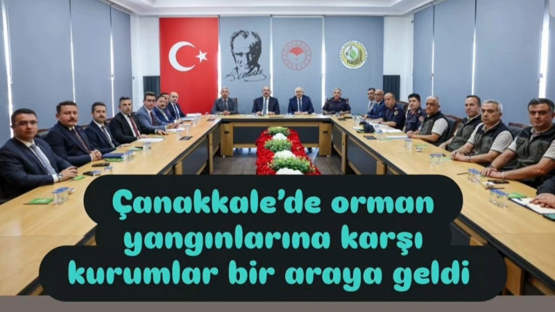 Çanakkale’de orman yangınlarına karşı kurumlar bir araya geldi 