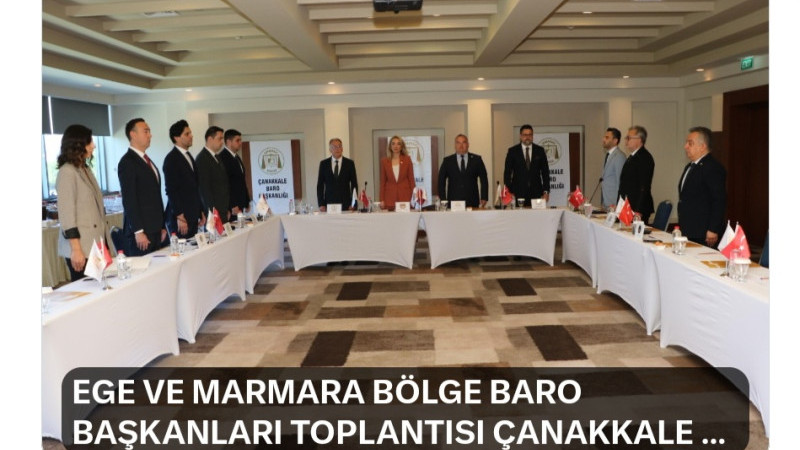 EGE VE MARMARA BÖLGE BARO BAŞKANLARI TOPLANTISI ÇANAKKALE'DE 