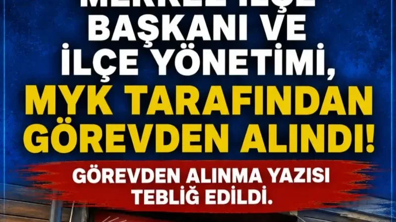 CHP Merkez İlçe Yönetimi Görevden Alındı