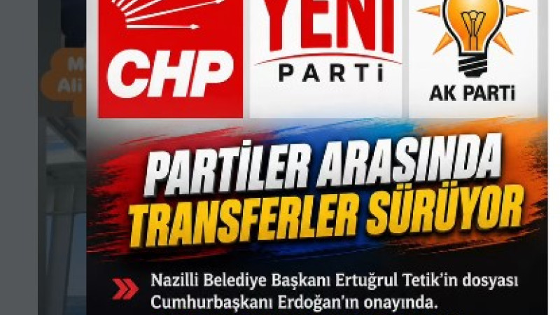 Siyasette Transfer Hareketliliği: Nazilli ve Meclis Kulisleri Dalgalanıyor
