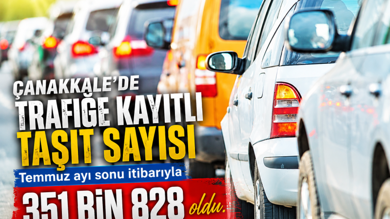 Çanakkale’de Araç Sayısı 351 Bini Aştı