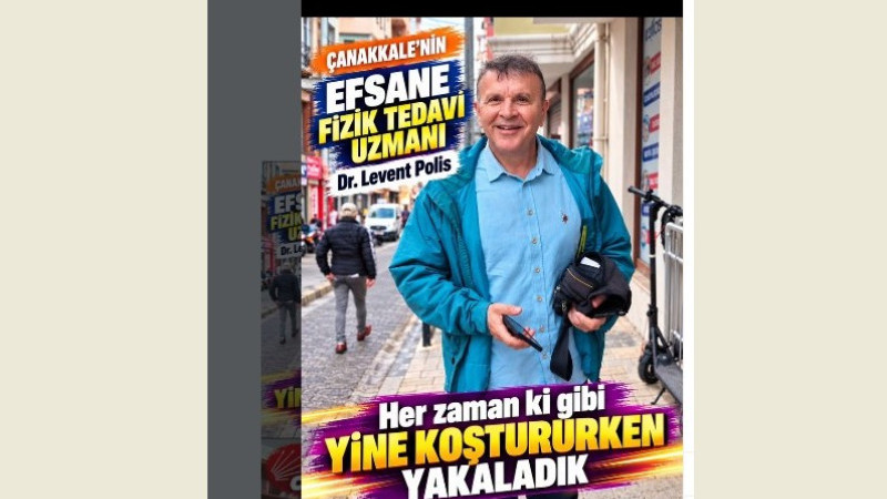 Çanakkale'nin Efsane Fizik Tedavi Uzmanı Dr. Levent Polis Yine Koştururken Yakalandı!