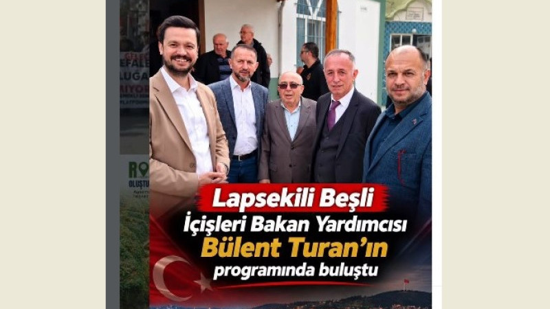 Lapsekili Beşli, İçişleri Bakan Yardımcısı Bülent Turan’ın Programında Bir Araya Geldi